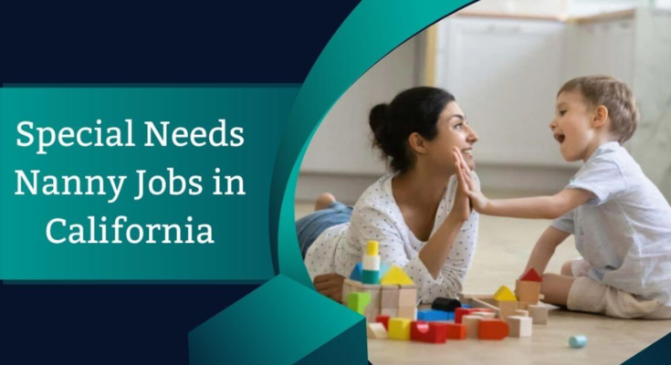 Special Needs Nanny Jobs in California 2026